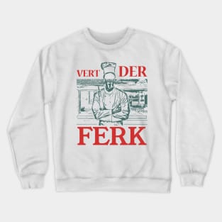 vert der ferk chef Crewneck Sweatshirt